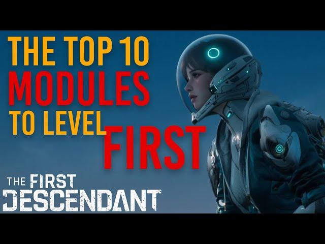 The TOP 10 MODULES to level IMMEDIATELY | The First Descendant