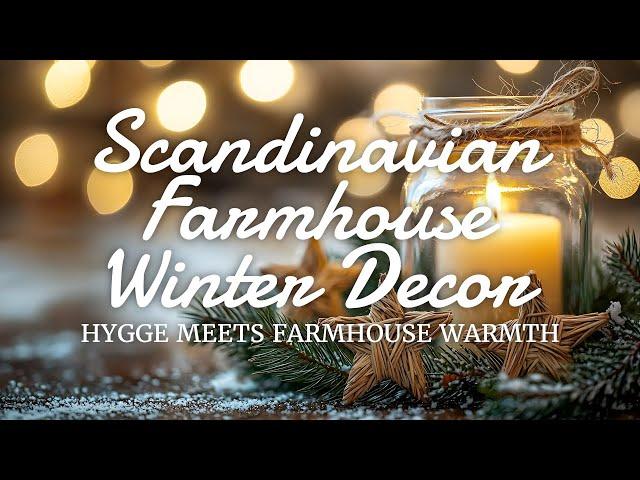 ️ Scandinavian Farmhouse Winter Decor Inspo: Hygge Your Home After Holiday Season