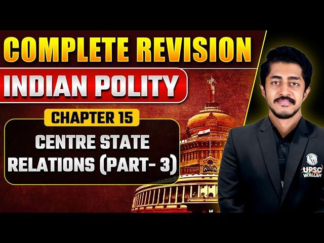 Centre State Relations (Part - 3) | Indian Polity - Chapter 15 | In English | PW OnlyIAS