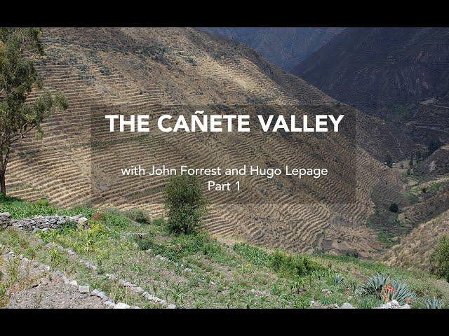 THE CAÑETE VALLEY - talk by John Forrest and Hugo Lepage. Part 1