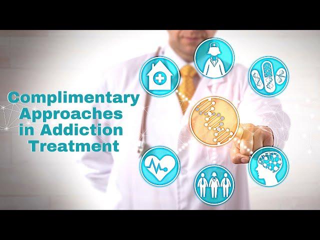 Complimentary Interventions in Addiction Treatment