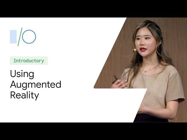 AR as a Feature: How to Supercharge Products Using Augmented Reality (Google I/O'19)