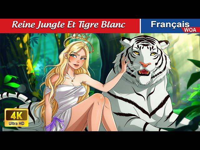 Reine Jungle Et Tigre Blanc  Contes De Fées Français  Fairy Tales | WOA - French Fairy Tales