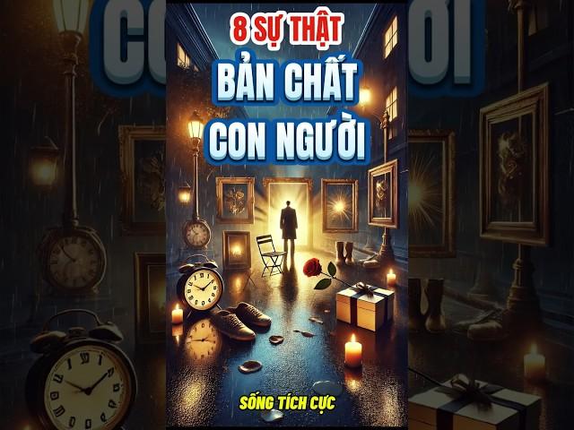 Bài Học Cuộc Sống: 8 Sự Thật Bản Chất Con Người  Sống Tích Cực #baihoccuocsong