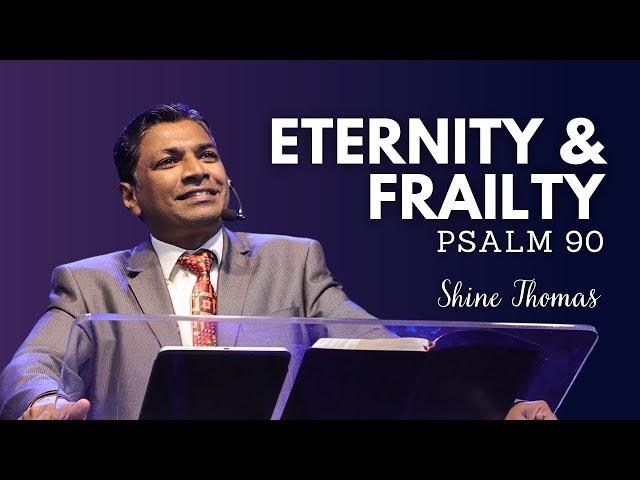 Eternity and Frailty | Psalm 90 | City Harvest AG Church | Shine Thomas