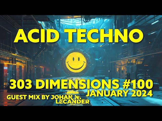 [Acid Techno] 303 Dimensions #100 (January 2024) Guest Mix by Johan N. Lecander