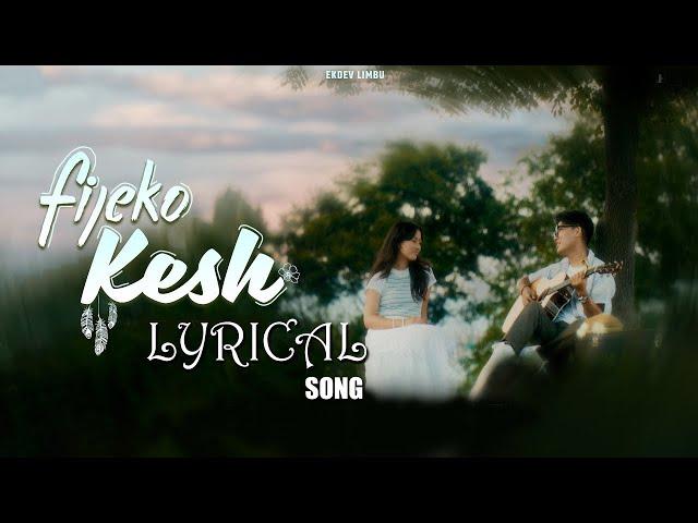 Fijeko Kesh (Lyrics Video) | Ekdev Limbu Ft. Karma Lala | New Lyrical  Song