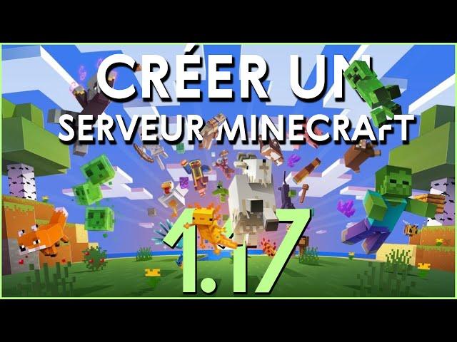 CRÉER UN SERVEUR MINECRAFT GRATUIT EN 1.17 !