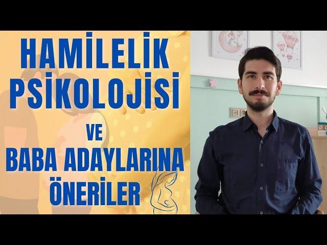 HAMİLELİK PSİKOLOJİSİ / BABA ADAYLARINA TAVSİYELER / BABA ADAYI HAMİLE EŞİNE NASIL DAVRANMALI ?