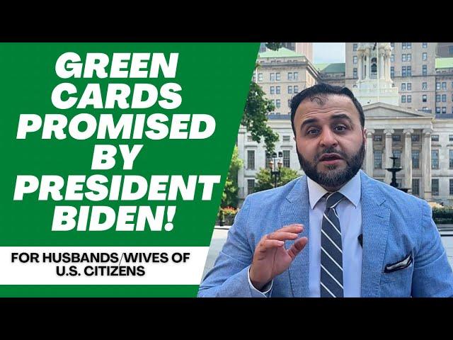 Green Cards Promised by President Biden for Husbands/Wives of U.S. Citizens in USA!