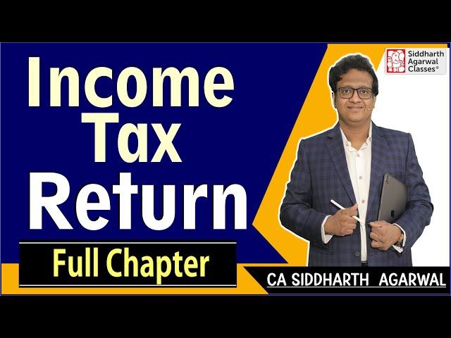 Income Tax Return | Full Chapter | Siddharth Agarwal