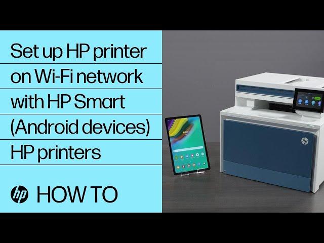 How to set up an HP printer on a wireless network with HP Smart for Android devices | HP Support