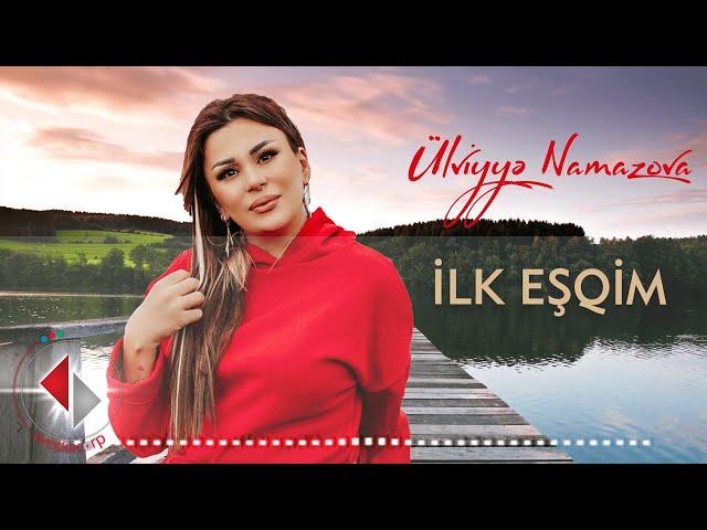 Ulviyye Namazova-İlk Esqim