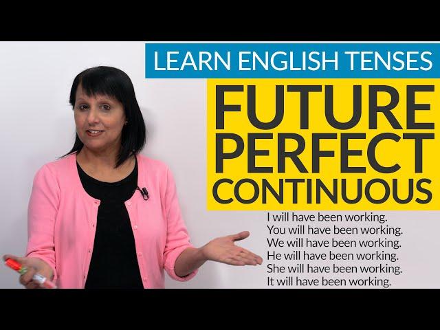 Learn English Tenses: FUTURE PERFECT CONTINUOUS