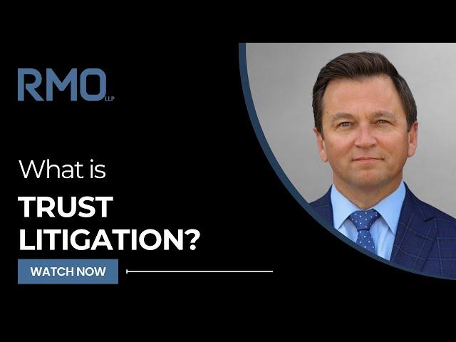 What Is Trust Litigation? | RMO Lawyers