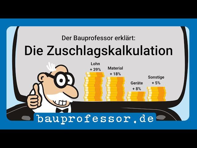 Die Zuschlagskalkulation –  Der Bauprofessor erklärt