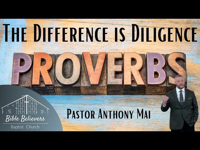 The Difference is Diligence | Pastor Anthony Mai