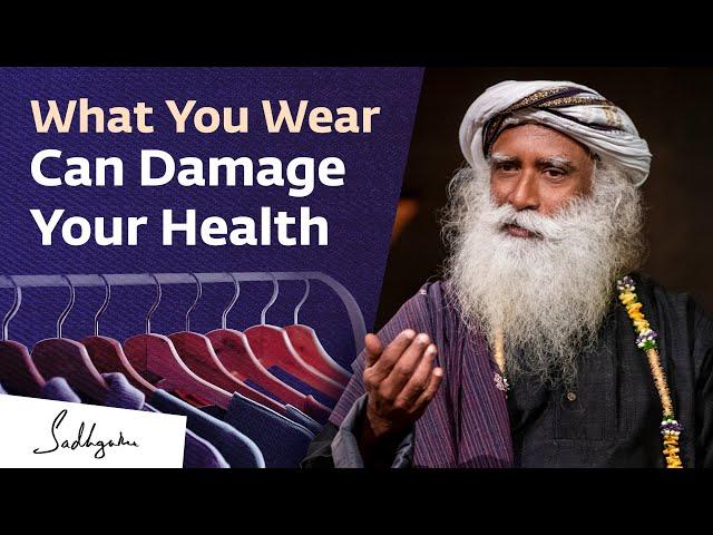 Why The Kind of Clothes You Wear Matter | Sadhguru