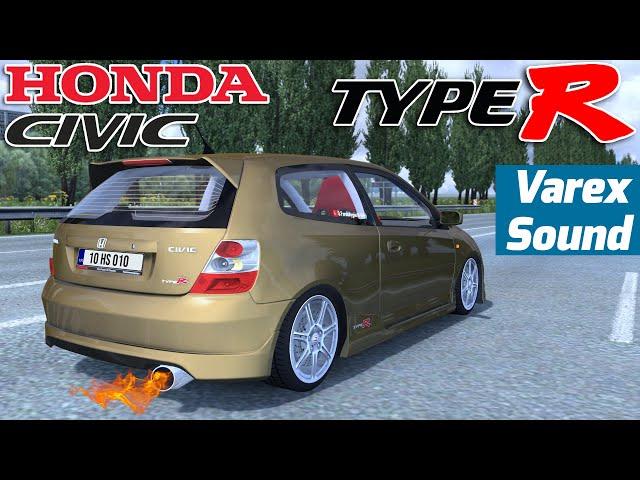 ETS 2 TARİHİNDE İLK VAREX SESİ // HONDA CIVIC TYPE-R // KULAKLARINIZA HAKİM OLUN!!