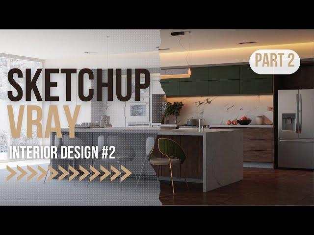 KITCHEN PART#2 | SKETCHUP VRAY 6 INTERIOR RENDER ILUMINATION TUTORIAL