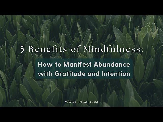 5 Benefits of Mindfulness How to Manifest Abundance with Gratitude and Intention