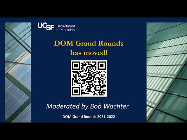 UCSF Department of Medicine Grand Rounds has moved!