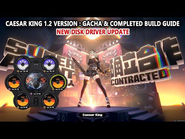 Zenless Zone Zero Caesar King 1.2 Version : Gacha & Completed Build Guide | New Disk Driver Update