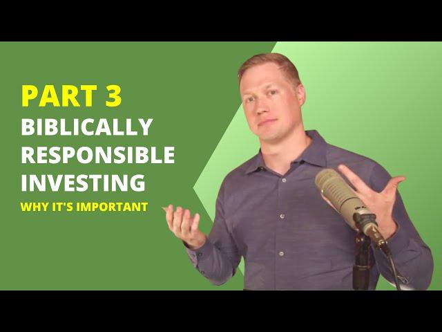 Biblically Responsible Investing: Why It's Important