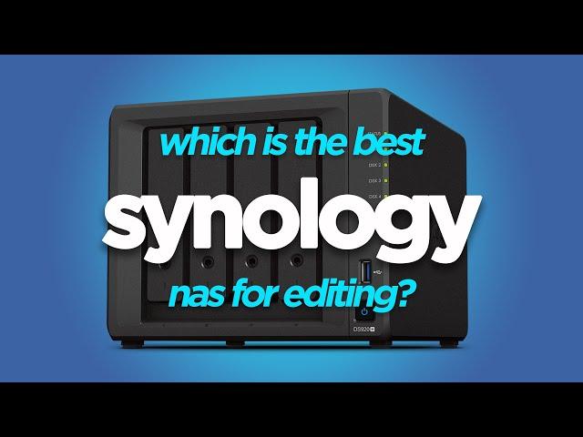 Which Synology is the Best NAS for Video Editing?