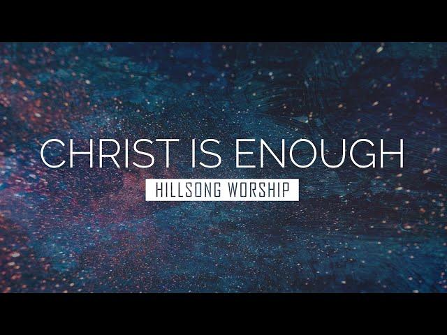 Christ is Enough - Hillsong Worship | LYRIC VIDEO