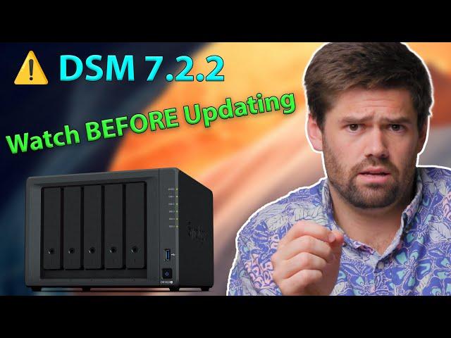 Synology DSM 7.2.2 Update - EVERYTHING YOU NEED TO KNOW