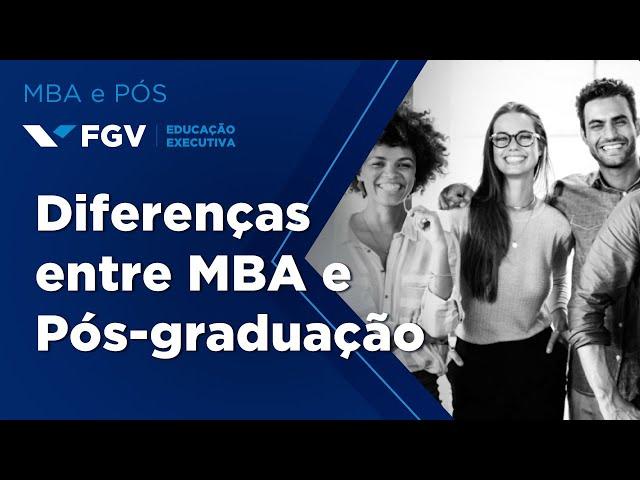 FGV Educação Executiva | Quais as diferenças entre MBA e Pós-graduação?