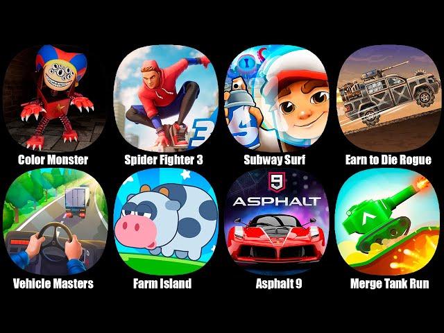 Color Monster Challenge 3D,Spider Fighter 3,Subway Surf,Earn to Die Rogue,Vehicle Masters