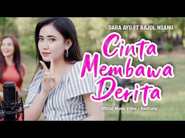 Dara Ayu Ft Bajol Ndanu - Cinta Membawa Derita | KENTRUNG