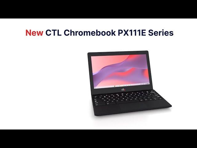 Introducing the New CTL Chromebook PX111E Laptop for Students