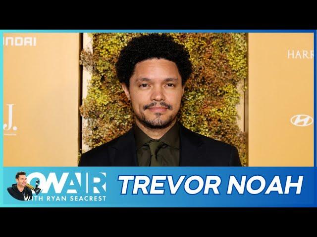 Trevor Noah Shares What He Misses (and Doesn't) from 'The Daily Show' | On Air with Ryan Seacrest