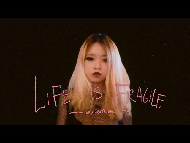 goneMUNE - life is fragile (video)