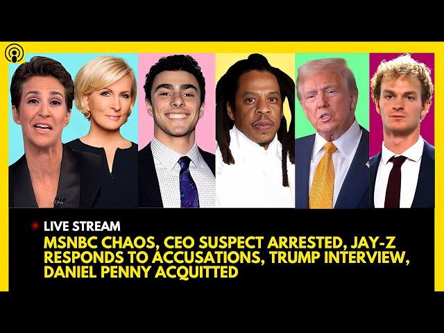 MSNBC CHAOS, CEO SUSPECT ARRESTED, JAY-Z RESPONDS, TRUMP INTERVIEW, DANIEL PENNY ACQUITTED