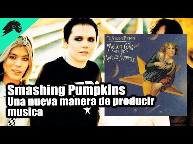 Smashing Pumpkins-  Mellon Collie and the Infinite Sadness Como se creó