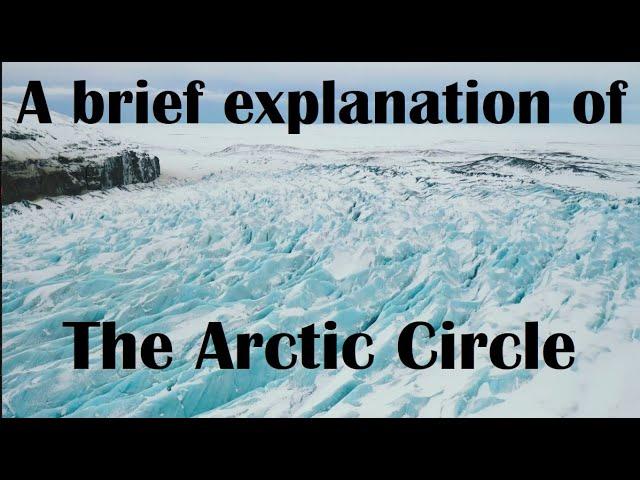 A brief explanation of the Arctic Circle