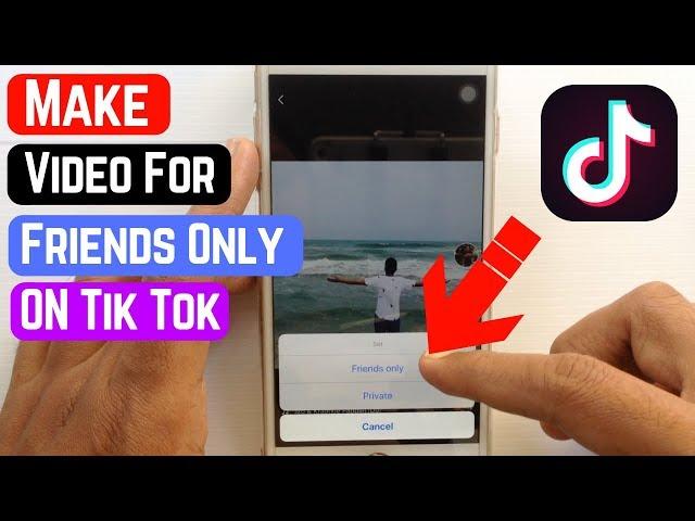 How to Make Your Video Only Visible to Your Friends on Tik Tok