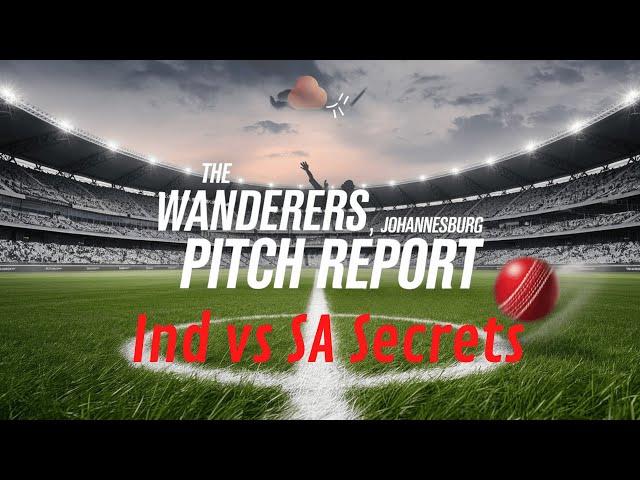 Johannesburg pitch report | The Wanderers Stadium, Johannesburg pitch report