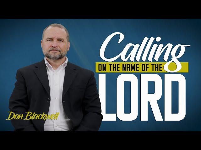 Calling on the Name of the Lord | God's Plan for Saving Man