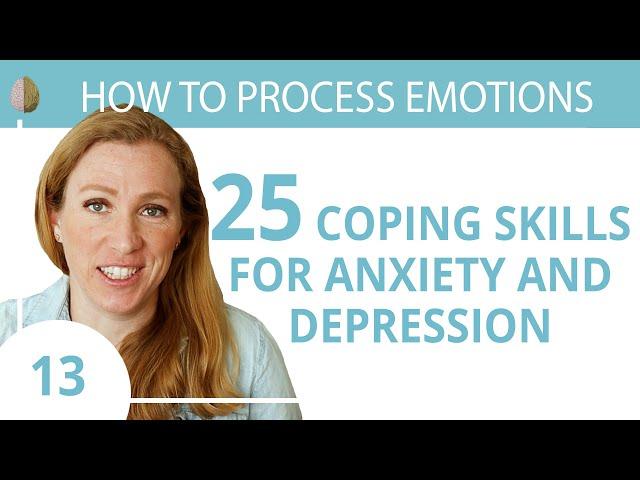 Coping Skills for Anxiety or Depression 13/30 How to Process Emotions