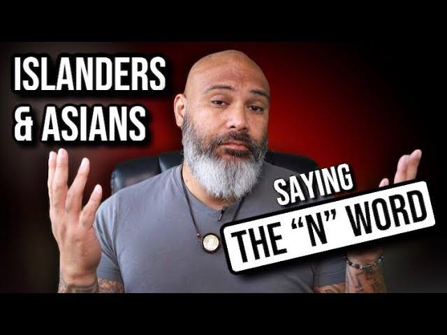 Islanders and Asians saying the “N” word | Is it okay?