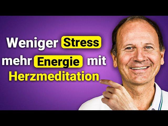 100% weniger Stress und mehr Energie mit Herzmeditation