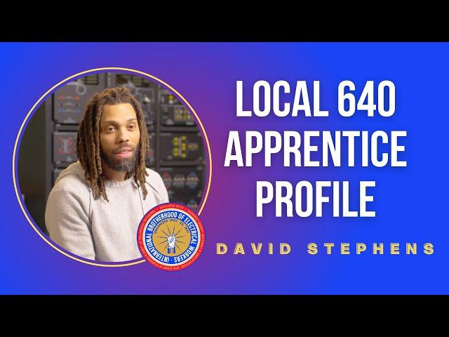 Meet IBEW 640 Apprentice David Stephens!