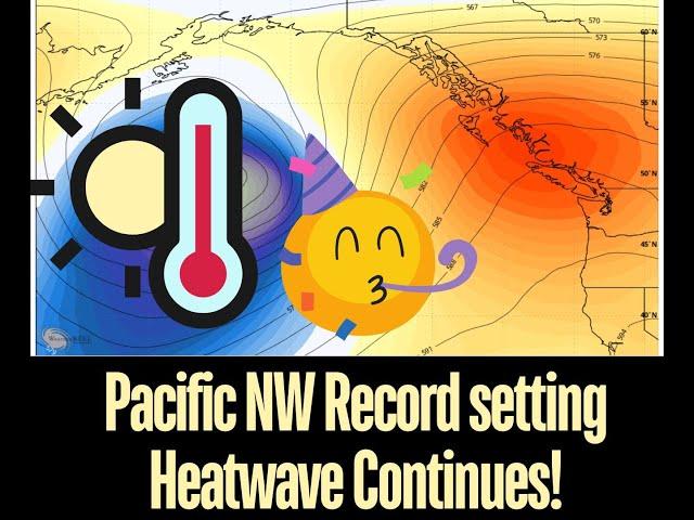 Pacific NW Records Setting Heatwave Continues!