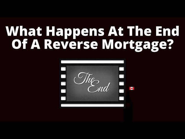 What Happens When a Reverse Mortgage Ends | Things You Should Know | Reverse Mortgage Pros