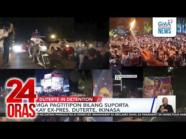 Mga pagtitipon bilang suporta kay ex-Pres. Duterte, ikinasa | 24 Oras